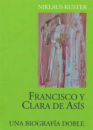 Francisco y Clara de Asís. Una biografía doble